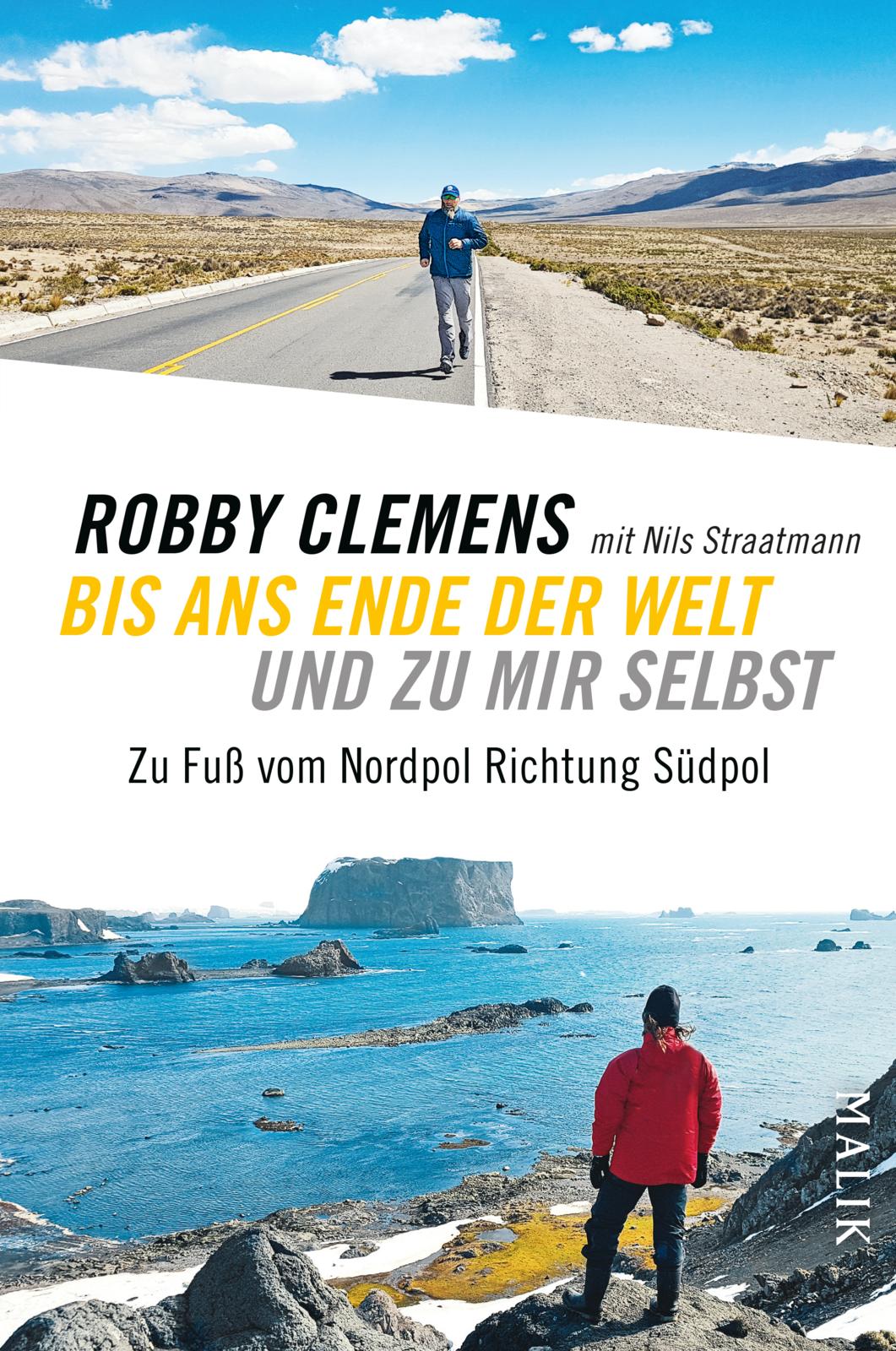 Buchcover “Bis ans Ende der Welt und zu mir selbst: Zu Fuß vom Nordpol Richtung Südpol” von Robby Clemens mit Nils Straatmann